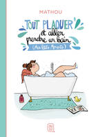 Tout plaquer et aller prendre un bain, (Mes Petits Moments)