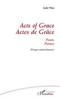 Acts of Grace, Actes de grâce - Poèmes bilingue anglais/ français