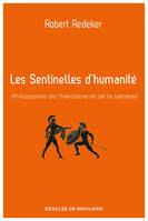 Les Sentinelles d'humanité, Philosophie de l'héroïsme et de la sainteté