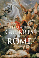 Les Premières guerres de Rome, (753-290 av. J.-C.)