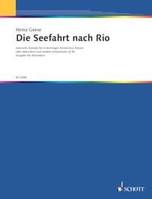 Die Seefahrt nach Rio, Szenische Kantate mit Versen von James Krüss. children's choir 3-stimmig, speakers, piano or accordion and other instruments ad libitum (2 melody instruments, guitar, bassguitar, percussion).