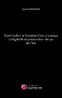 Contribution à l'analyse d'un processus d'éligibilité et présentation de soi de l'élu