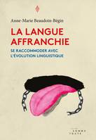 La langue affranchie, se raccommoder avec l'évolution linguistique