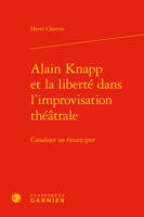 Alain Knapp et la liberté dans l'improvisation théâtrale, Canaliser ou émanciper