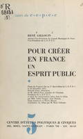 Pour créer en France un esprit public (exposé fait au 2e Dîner-débat du CEPEC, le 16 décembre 1954), Précédé d'une allocution d'Alfred Pose, et suivi des interventions faites dans le débat