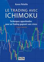 Le trading avec Ichimoku - 2e éd., Techniques approfondies pour un trading gagnant sans stress