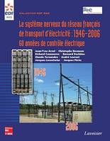 Le système nerveux du réseau français de transport d'électricité : 1946-2006  60 années de contrôle électrique (Coll. EDF R&D), 1946-2006, 60 années de contrôle électrique
