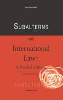 Subalterns and international law, A political critique