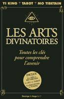 Les arts divinatoires toutes les clés pour comprendre l'avenir, toutes les clés pour comprendre l'avenir