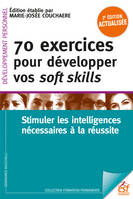 70 exercices pour développer vos soft skills, Stimuler les intelligences nécessaires à la réussite