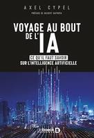 Voyage au bout de l'IA, Ce qu'il faut savoir sur l'intelligence artificielle