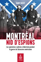 Montréal, nid d'espions, Les opérations sudistes à Montréal pendant la guerre de Sécession américaine