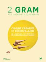 2 gram, Cuisine créative et débrouillarde. 16 légumes, 180 façons de les préparer vite fait, bien fait.