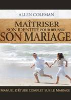 Maîtriser son identité pour réussir son mariage, Manuel d'étude complet sur le mariage