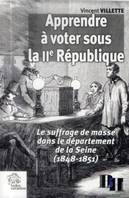Apprendre à voter sous la IIIe République, le suffrage de masse dans le département de la Seine, 1848-1851