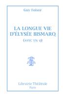 La longue vie d'Élysée Bismarq (avec un q)