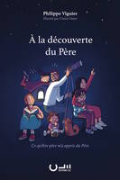 A la découverte du Père, Ce qu'être père m'a appris du Père