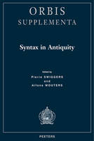 Syntax in Antiquity, [proceedings of the conference, Irish College, Leuven, 27-29 September 2001]