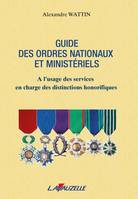 Guide des ordres nationaux et ministériels, À l'usage des services en charge des dictinctions honorifiques