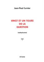 VINGT ET UN TOURS DE LA QUESTION