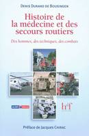 HISTOIRE DE LA MEDECINE ET DES SECOURS ROUTIERS, des hommes, des techniques, des combats