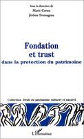 Fondation et trust dans la protection du patrimoine, [actes du colloque, 25 juin 1999, École nationale supérieure]