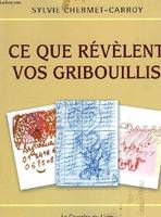 CE QUE REVELENT VOS GRIBOUILLIS