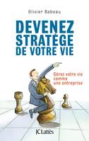 Devenez stratège de votre vie, gérez votre vie comme une entreprise