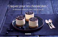 Craquez pour les cheesecakes !, 30 délicieux coups de cœur salés ou sucrés