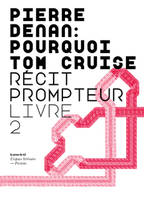 2, Pourquoi Tom Cruise - Récit prompteur - Livre 2