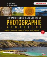 Les meilleures astuces de la photographie numérique, Intérieur, architecture, crépuscule, paysage... 