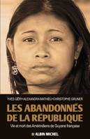 Les Abandonnés de la République, Vie et mort des Amérindiens de Guyane française