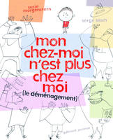 Mon chez-moi n'est plus chez moi, (le déménagement)