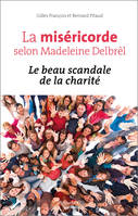 Miséricorde selon Madeleine Delbrel (la), Le beau scandale de la charité