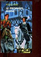 L'assassin royal., 7, Le prophète blanc