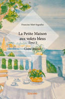 2, La petite maison aux volets bleus –, Conte-Roman