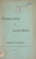 Beauvais à Lourdes, Compte-rendu du pèlerinage diocésain, année 1931