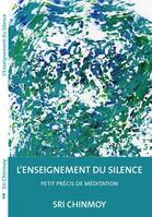 L'enseignement du silence, Petit précis de méditation