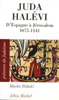 Juda Halévi, D'Espagne à Jérusalem, 1075 ?-1141