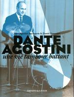 Dante Agostini - Une vie tambour battant