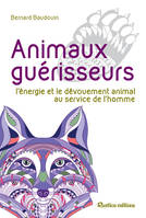 Animaux guérisseurs, L'énergie et le dévouement animal au service de l'homme