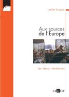 Les temps modernes, Aux sources de l'Europe, Les temps modernes