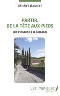 Partir, de la tête aux pieds, De l'essonne à la toscane