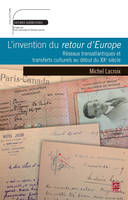 L'invention du retour d'Europe, Réseaux transatlantiques et transferts culturels au début du xxe siècle