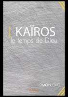 Kaïros, le temps de Dieu