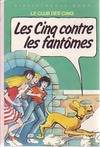 Les Cinq contre les fantômes : Une nouvelle aventure des personnages créés par Enid Blyton (Bibliothèque rose), une nouvelle aventure des personnages créés par Enid Blyton