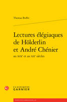 Lectures élégiaques de Hölderlin et André Chénier