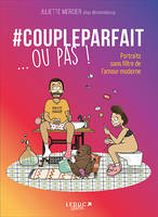 #Coupleparfait ... ou pas !, Portraits sans filtre de l’amour moderne