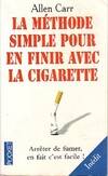 La méthode simple pour en finir avec la cigarette, arrêter de fumer, en fait c'est facile