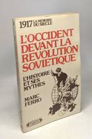 L'occident devant la revolution sovietique 1917, l'histoire et ses mythes